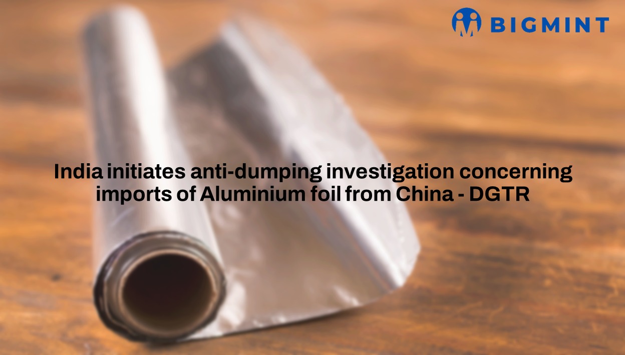 India launches anti-dumping probe into Chinese aluminium foil imports-DGTR