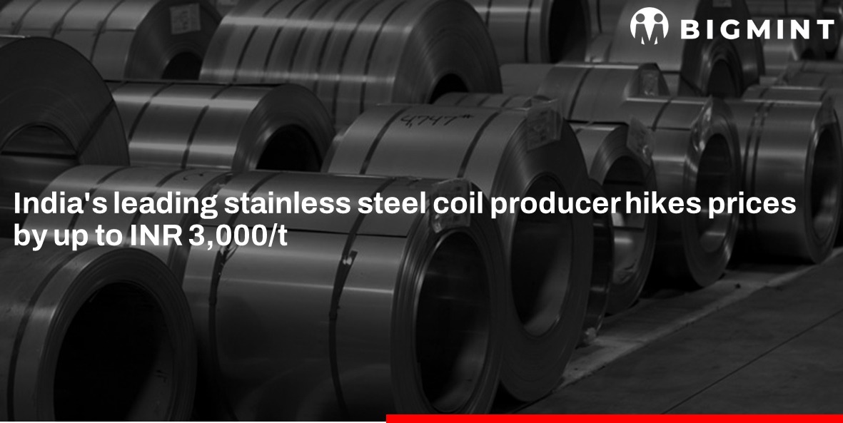 India’s major stainless steel coil maker raises prices by up to INR 3,000/t ($35/t)