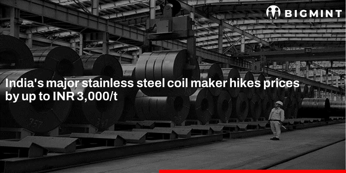 India’s leading stainless steel coil manufacturer raises prices by up to INR 3,000/t ($35/t)