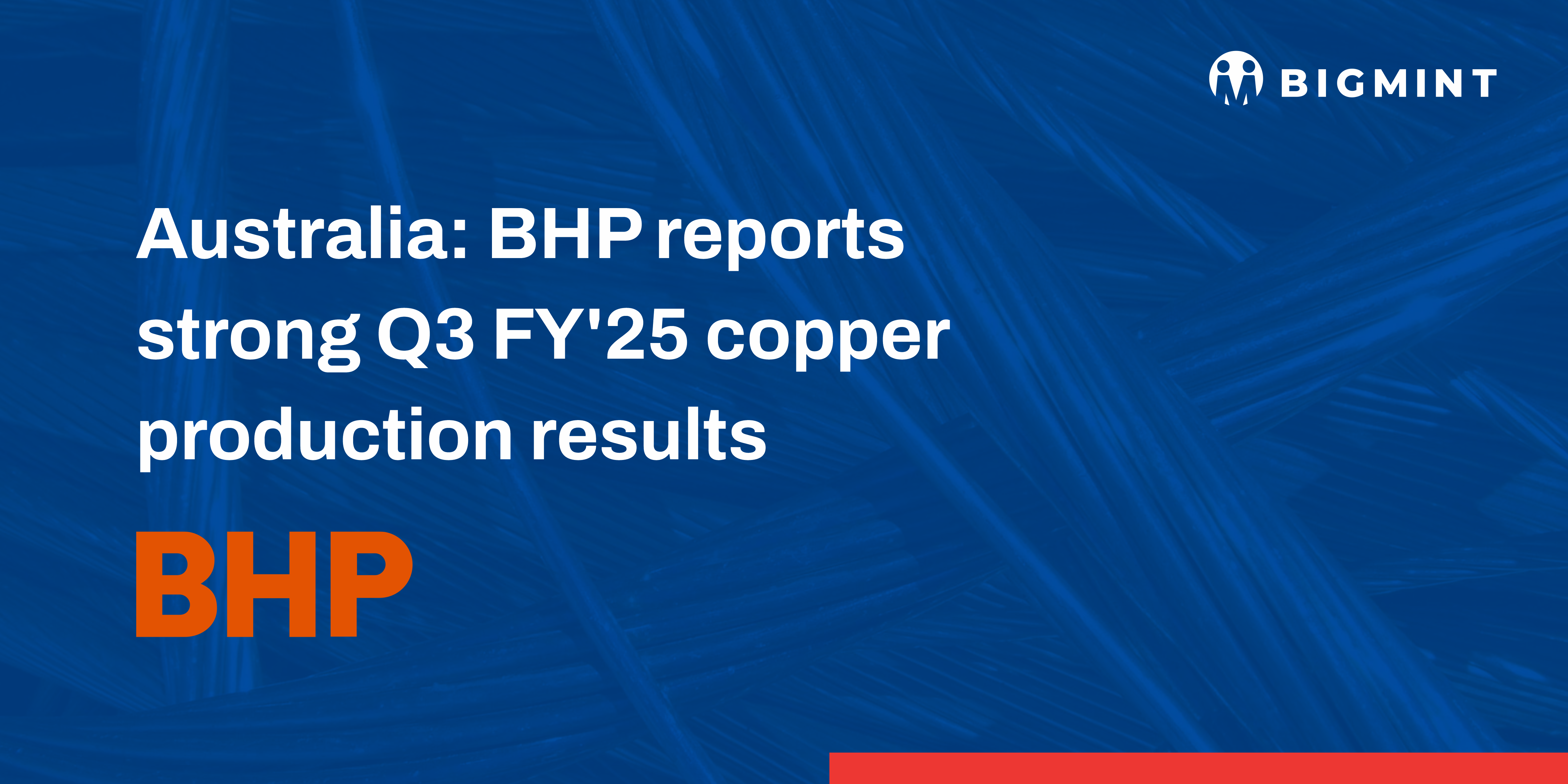 Australia: BHP reports strong copper production results in Q3FY’25