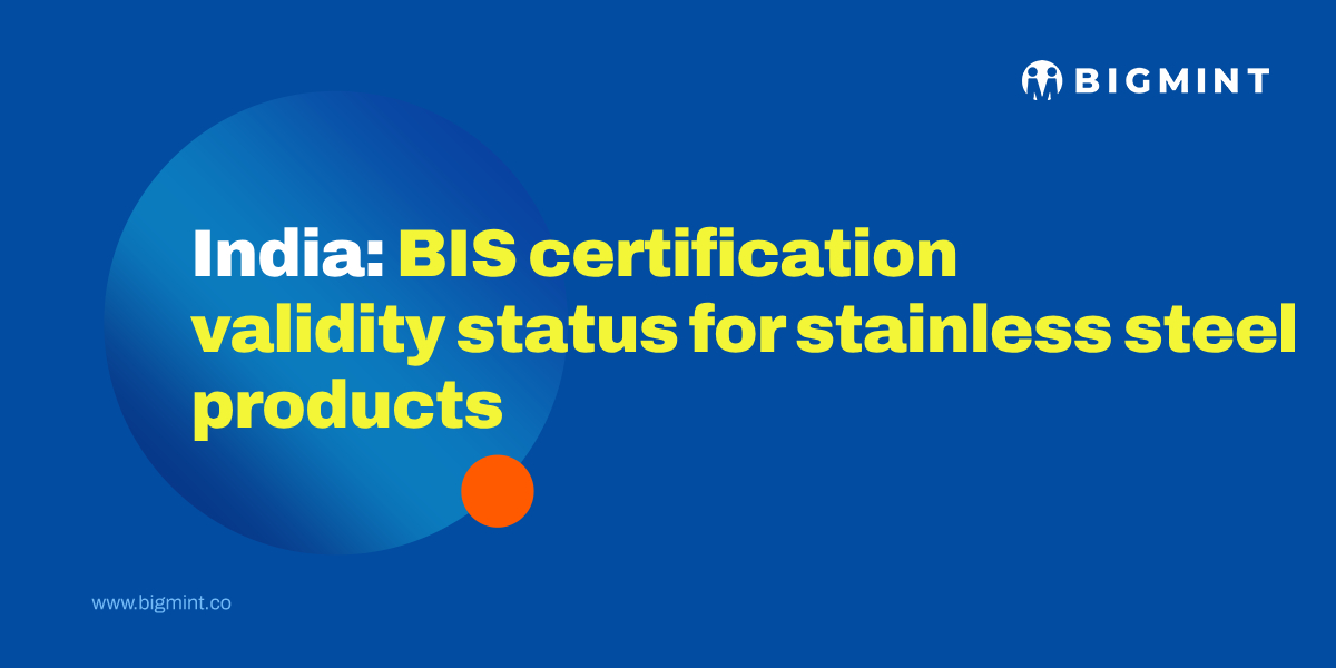 BIS certification validity status for stainless steel products – Feb’25