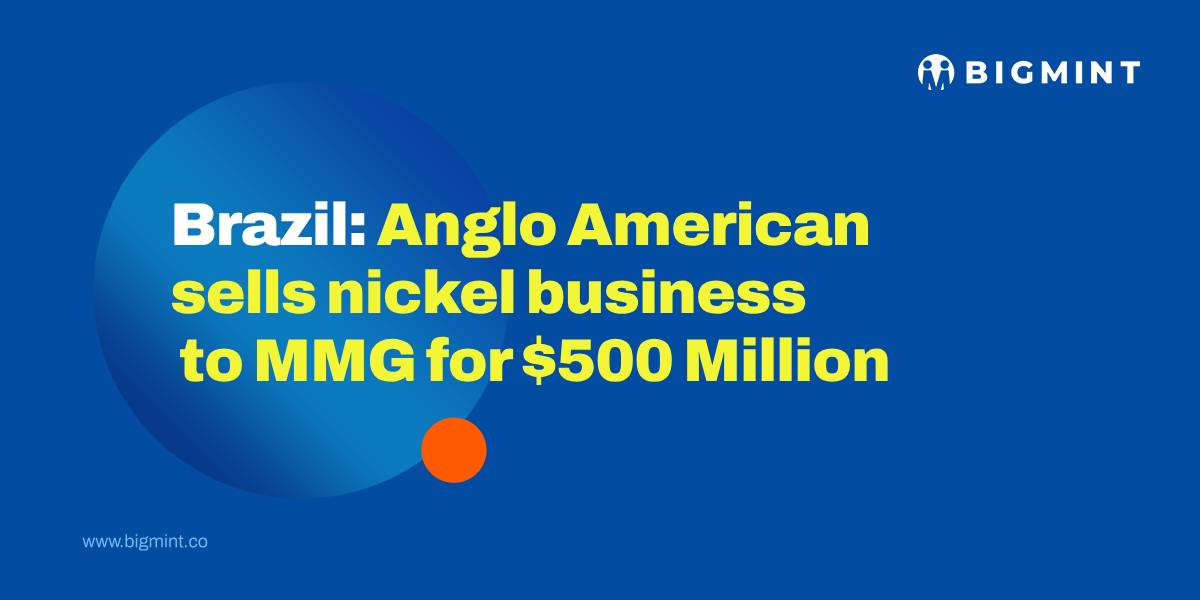 Brazil: Anglo American sells nickel business to MMG for up to $500 million