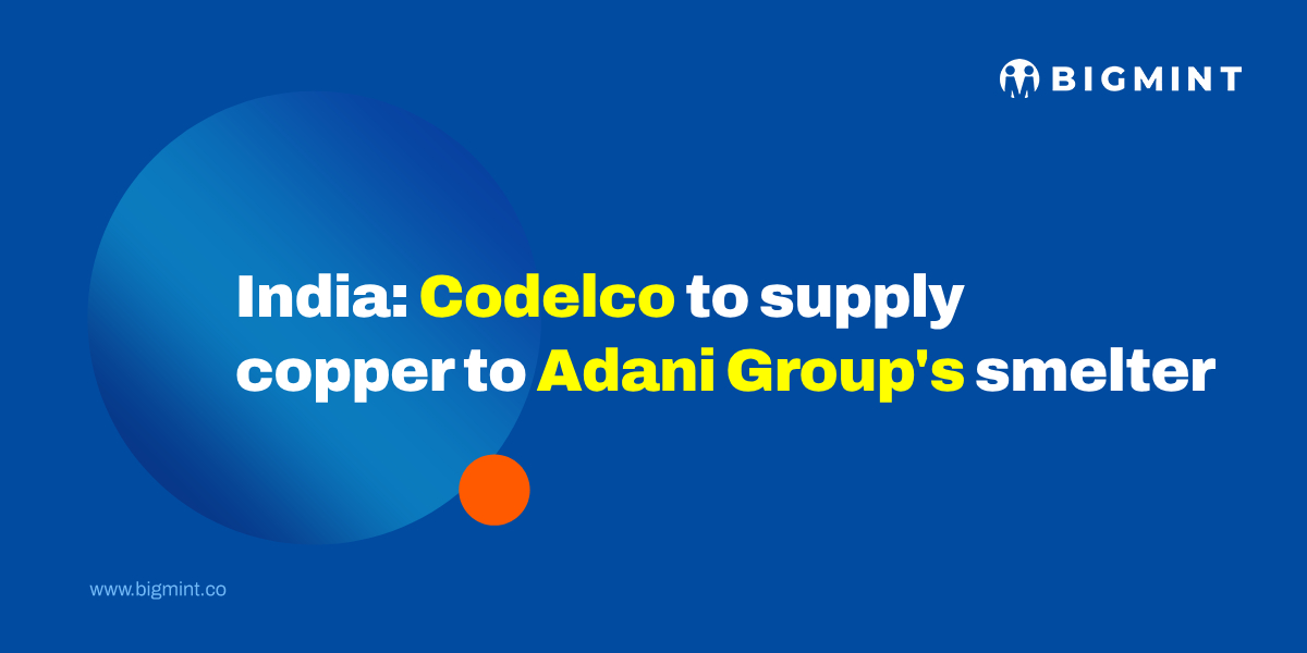 India: Codelco to supply copper to Adani Group’s smelter