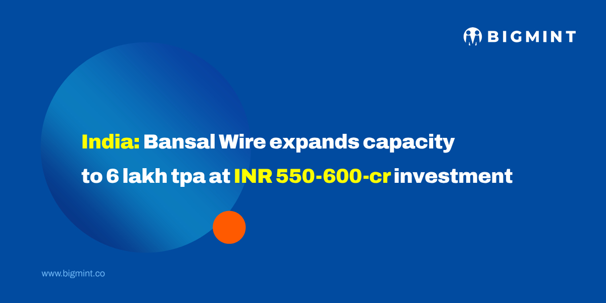 India: Bansal Wire expands capacity to 6 lakh tpa at INR 550-600-cr investment