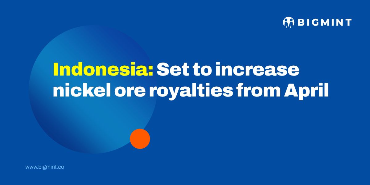 Indonesia to raise mining royalties from Apr’25, nickel ore to face steep hike