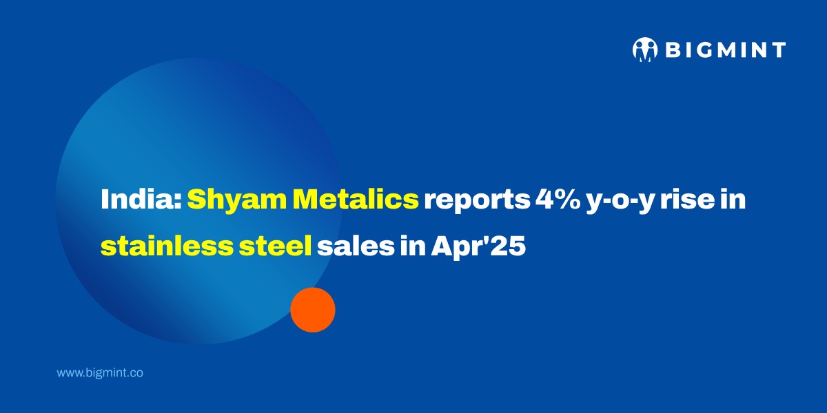 India: Shyam Metalics posts 4% y-o-y rise in stainless steel sales in Apr’25