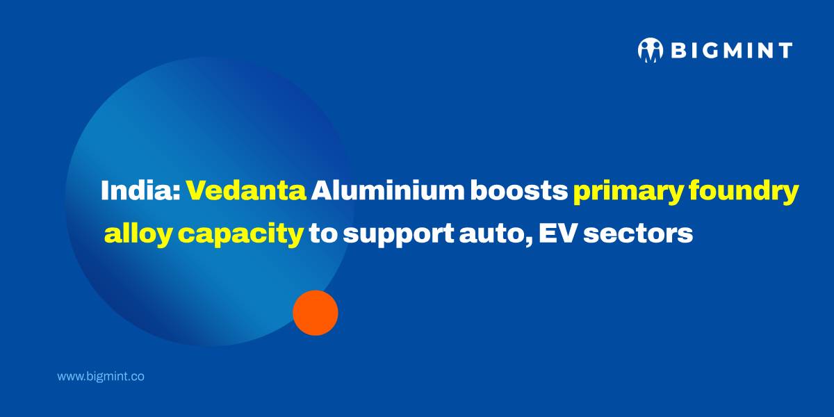India: Vedanta Aluminium boosts primary foundry alloy capacity to support auto, EV sectors