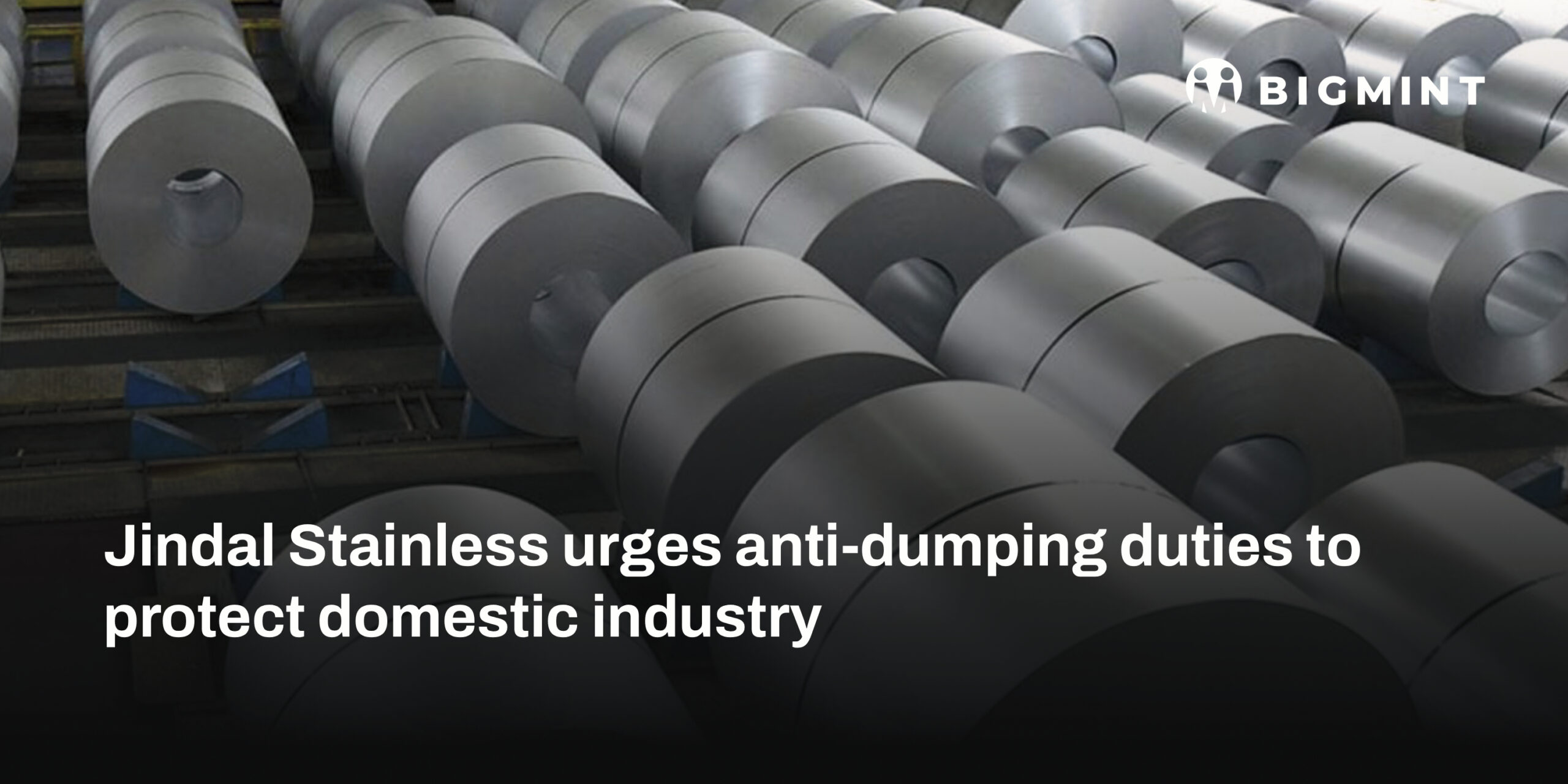India: Jindal Stainless urges anti-dumping duties to protect domestic industry