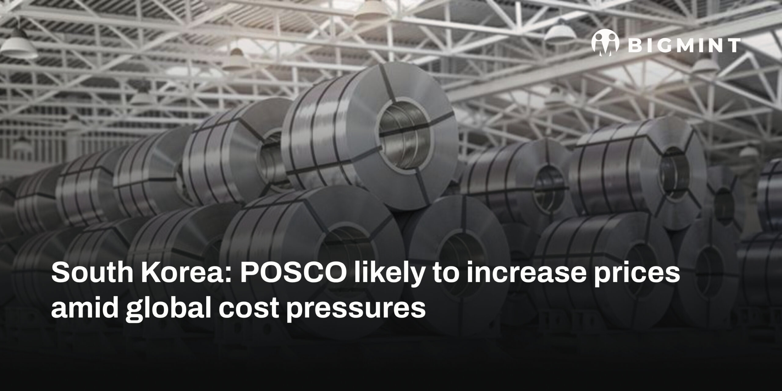 South Korea: POSCO likely to increase prices amid global cost pressures