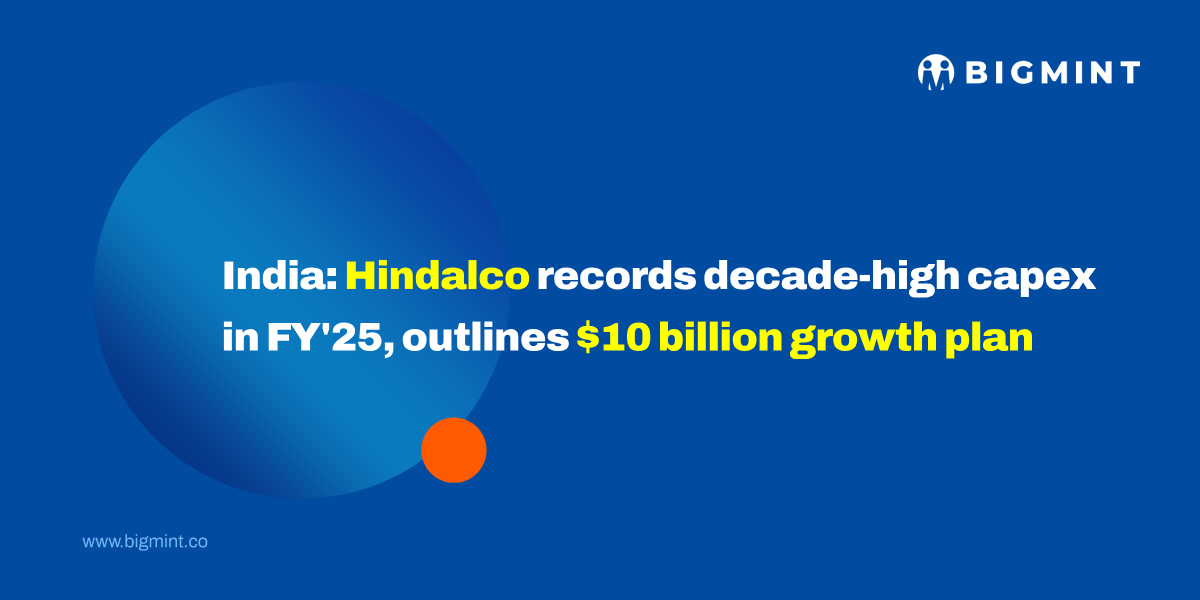 India: Hindalco records decade-high capex in FY’25, outlines $10 billion growth plan
