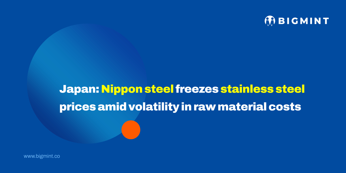 Japan: Nippon steel freezes stainless steel prices amid volatility in raw material costs