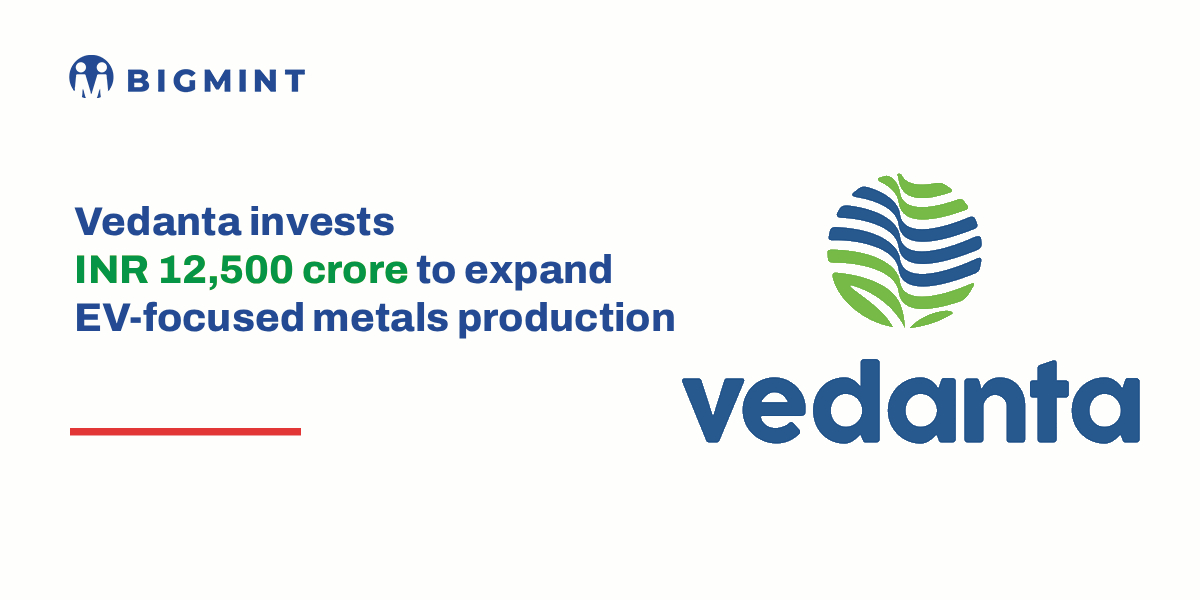 Vedanta invests INR 12,500 crore to expand EV-focused metals production