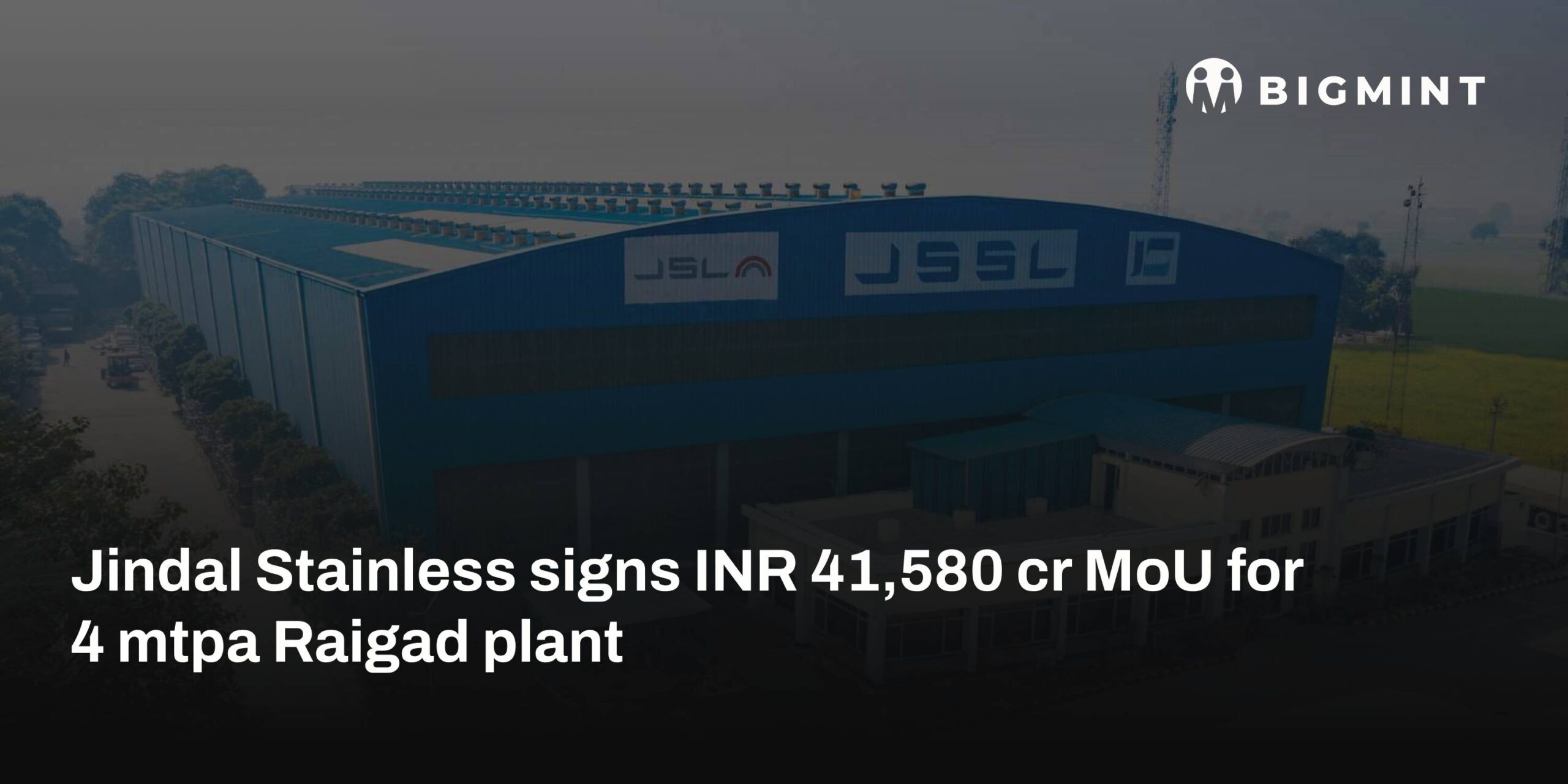 India: Jindal Stainless signs INR 41,580 crore MoU for 4-MTPA Raigad plant