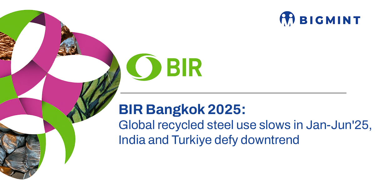 Key insights from BIR summit: Global recycled steel use slows in Jan-Jun’25, India and Turkiye defy downtrend