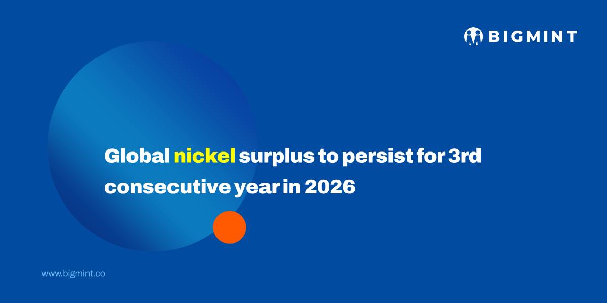 Global nickel surplus to persist for 3rd consecutive year in 2026