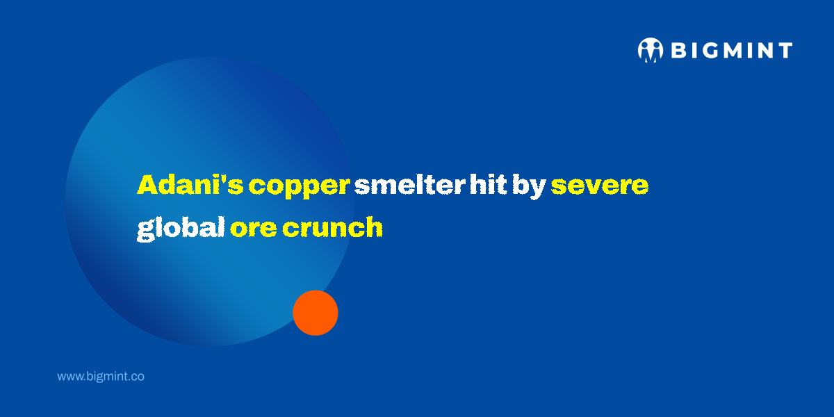 India: Global ore squeeze stalls Adani’s $1.2 billion copper smelter