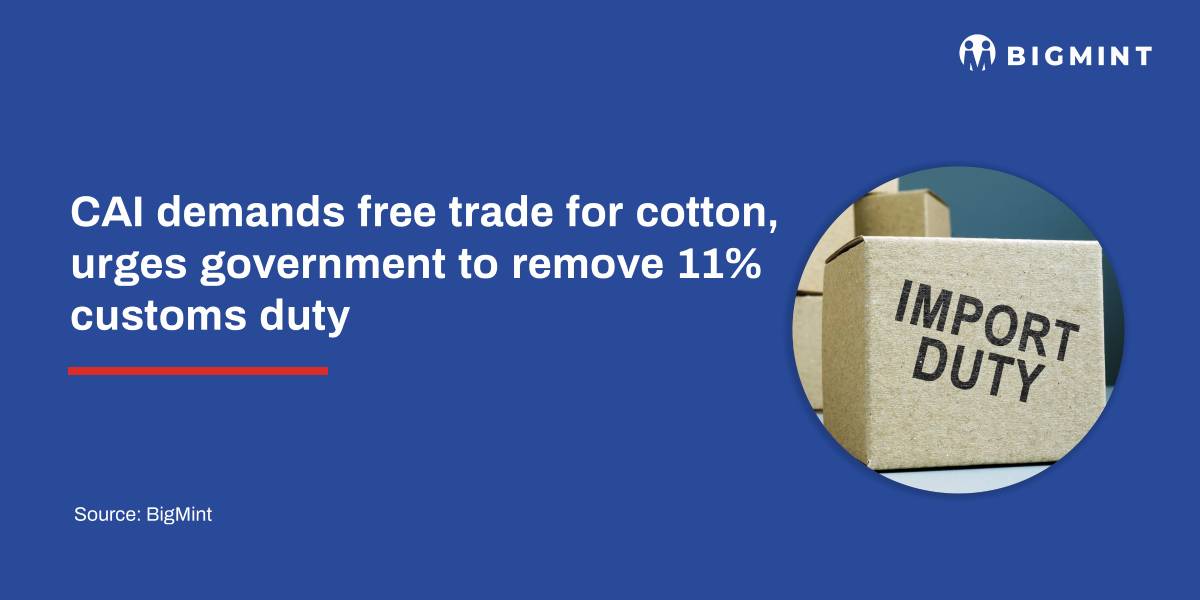 CAI demands free trade for cotton, urges government to remove 11% customs duty