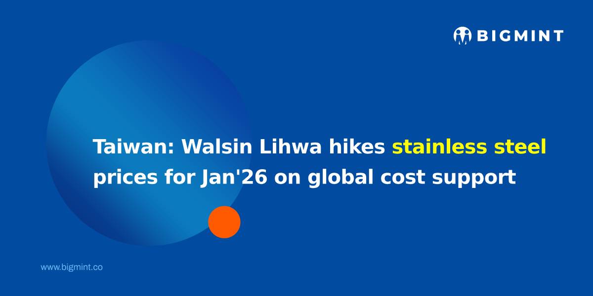 Taiwan: Walsin Lihwa hikes stainless steel prices for Jan’26 on global cost support