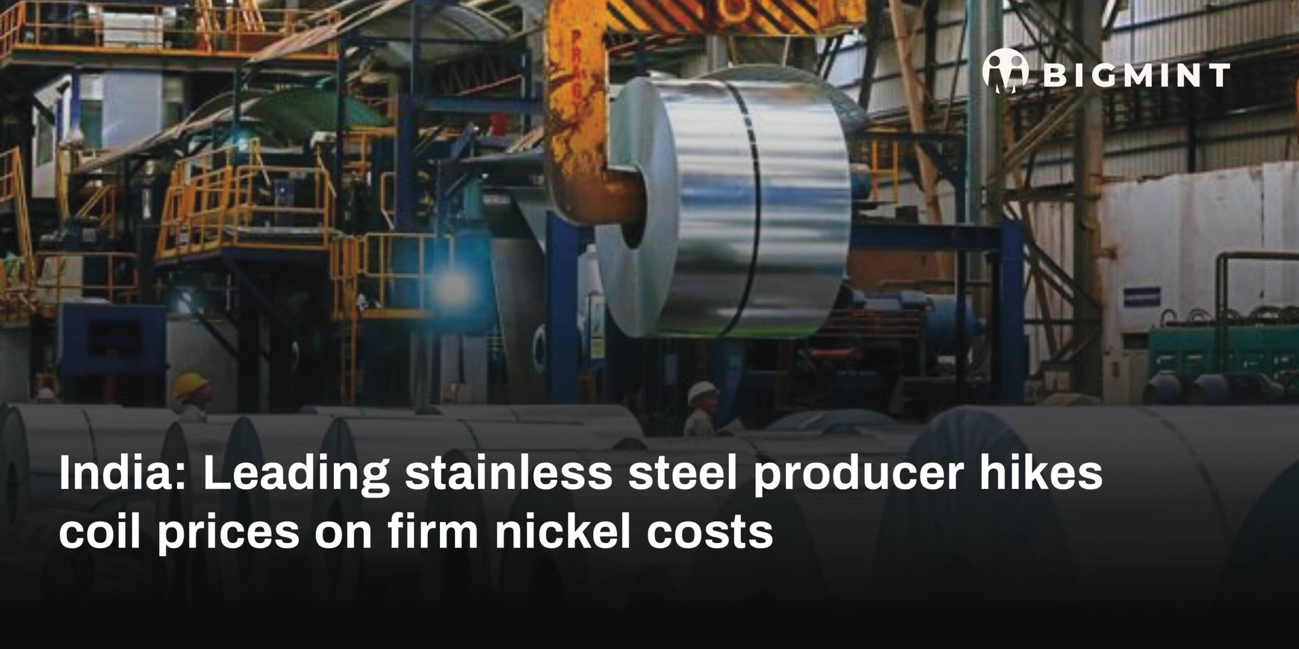 India: Leading stainless steel producer hikes coil prices on firm nickel costs