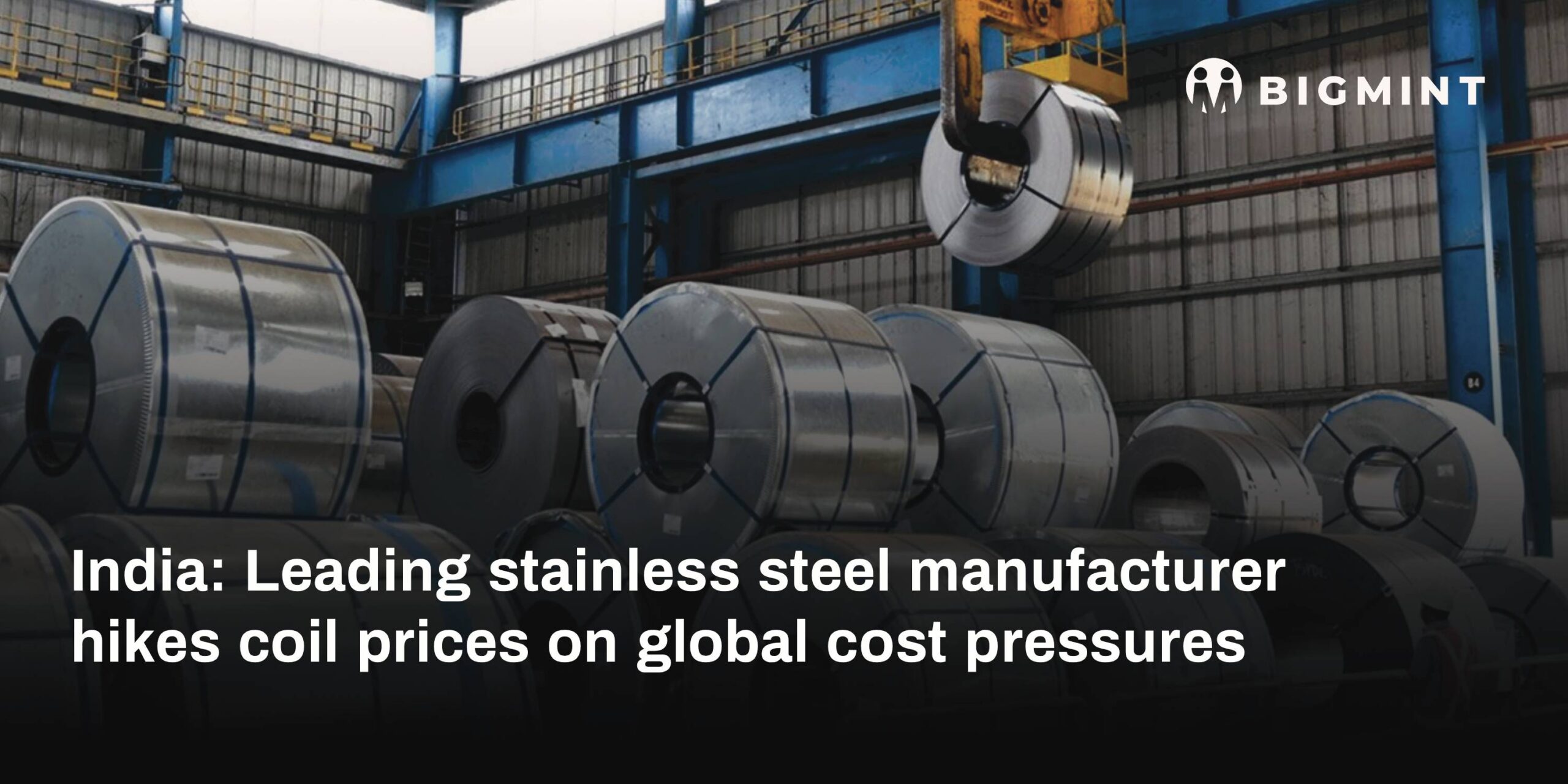 India: Leading stainless steel manufacturer raises coil prices on cost pressures