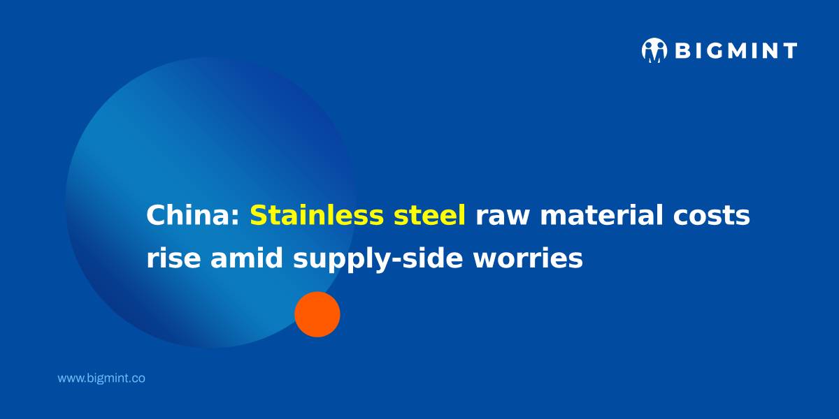 China: Stainless steel raw material costs rise amid supply-side worries