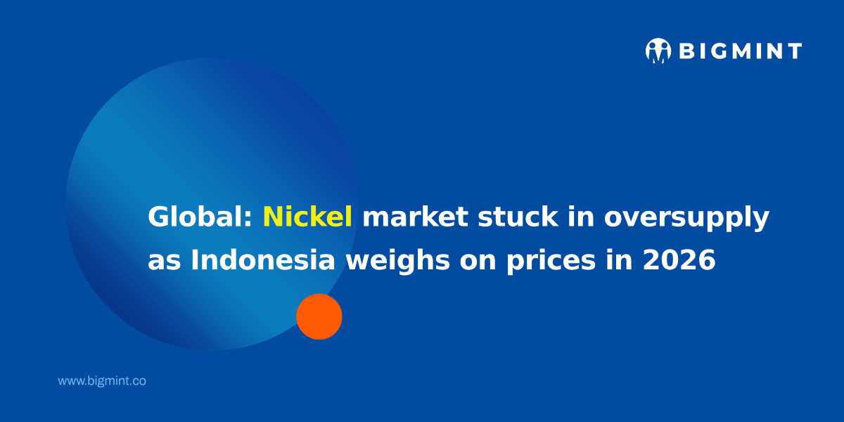 Global: Nickel market stuck in oversupply as Indonesia weighs on prices in 2026
