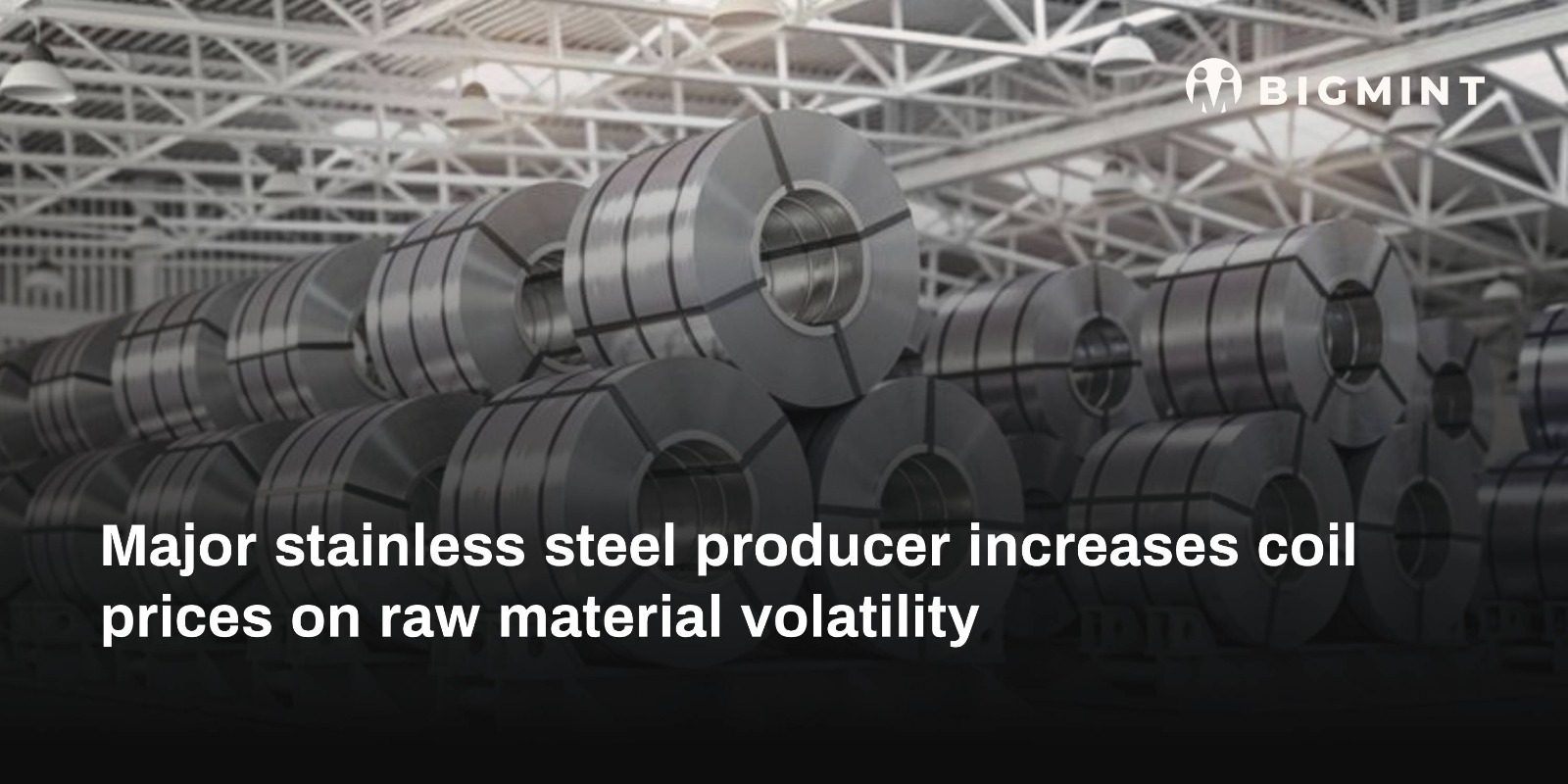India: Major stainless steel manufacturer raises coil prices on raw material volatility
