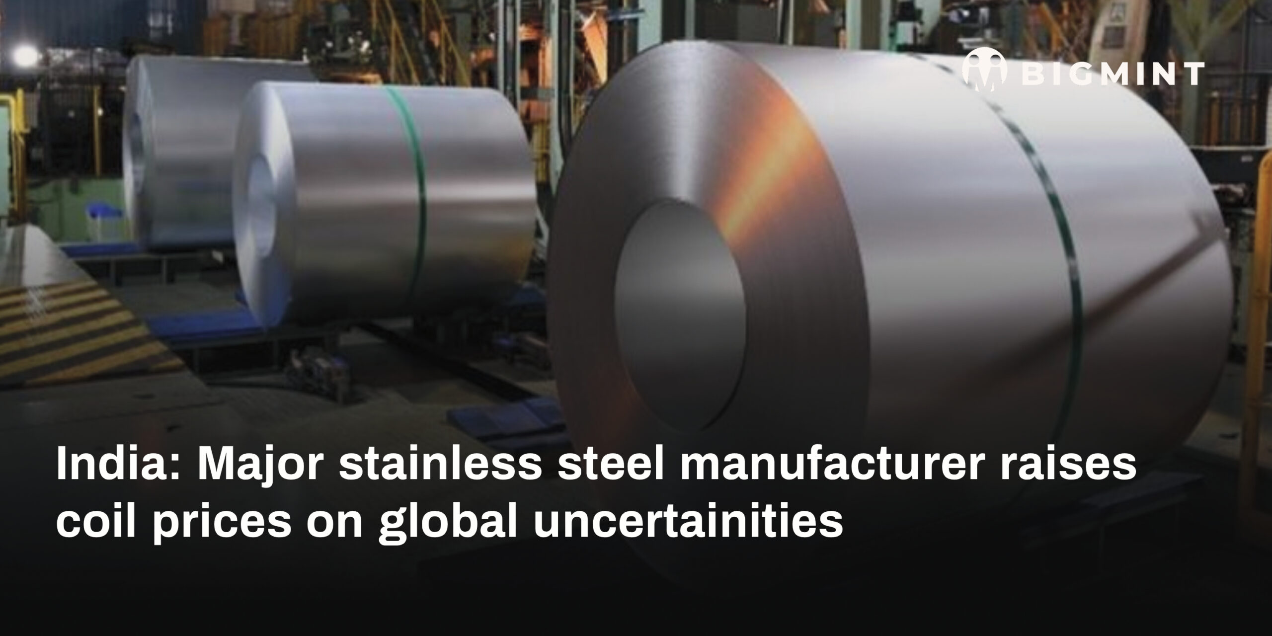 India: Major stainless steel manufacturer raises coil prices on global uncertainities