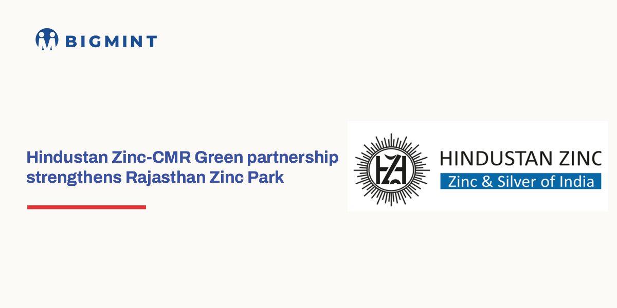India: Hindustan Zinc, CMR Green to set up zinc alloy facility at Rajasthan Zinc Park