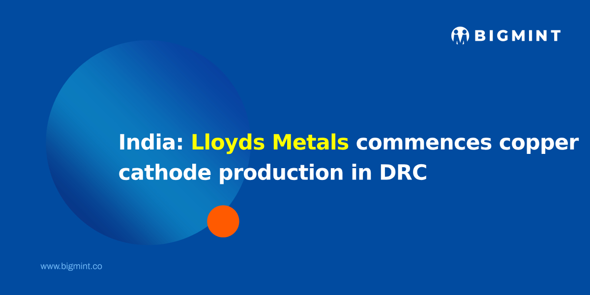 India: Lloyds Metals starts commercial copper cathode production in Congo