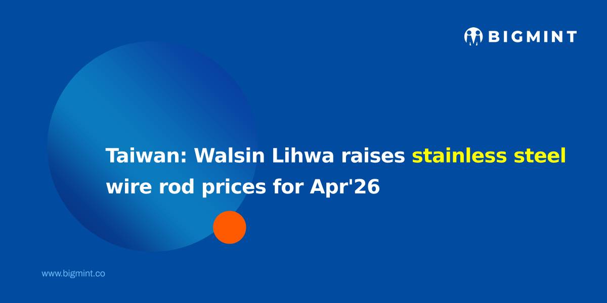 Taiwan: Walsin Lihwa raises stainless steel wire rod prices for Apr’26
