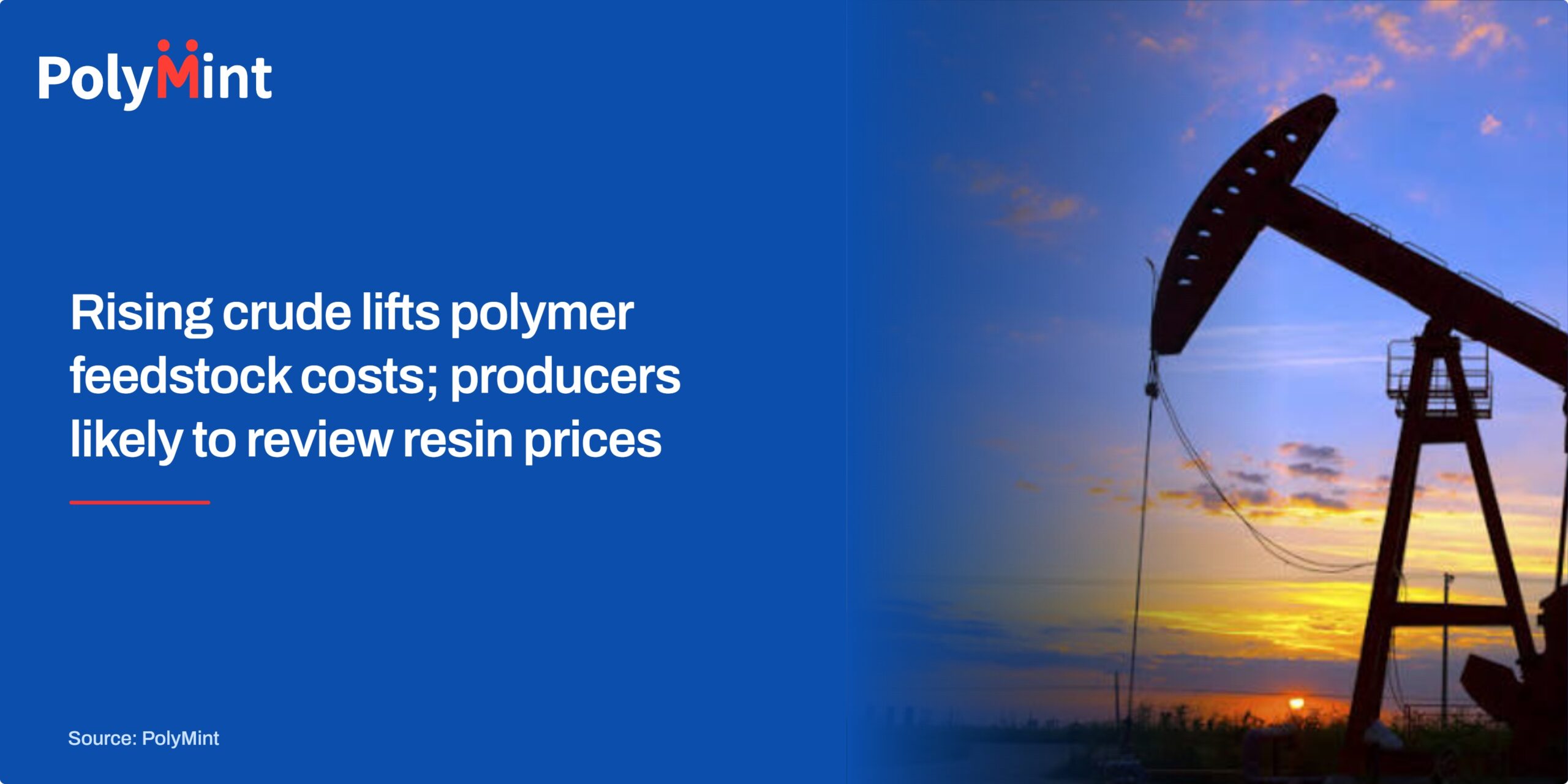 Global: Rising crude lifts polymer feedstock costs; producers likely to review resin prices