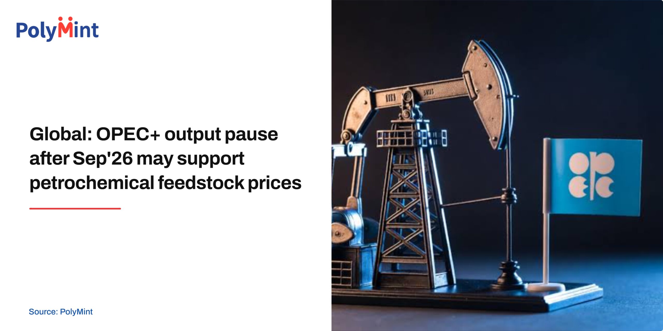 Global: OPEC+ output pause after Sep’26 may support petrochemical feedstock prices