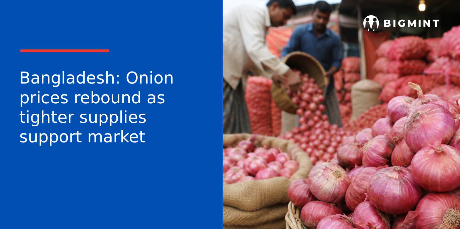 Bangladesh: Onion prices rebound as tighter supplies support market