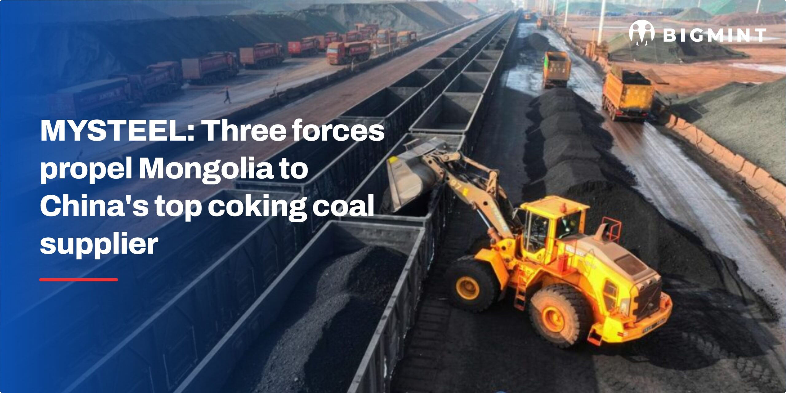 MYSTEEL: Three forces propel Mongolia to China’s top coking coal supplier