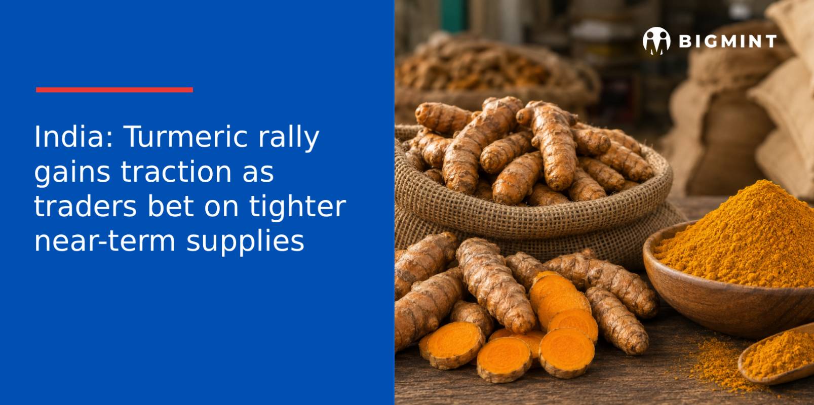 India: Turmeric rally gains traction as traders bet on tighter near-term supplies