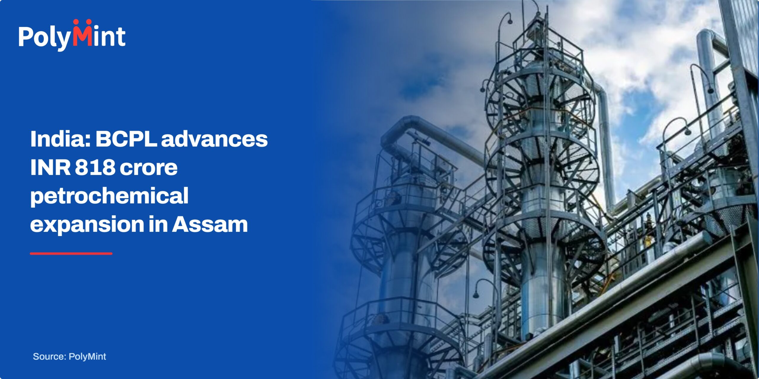 India: BCPL advances INR 818 crore petrochemical expansion in Assam