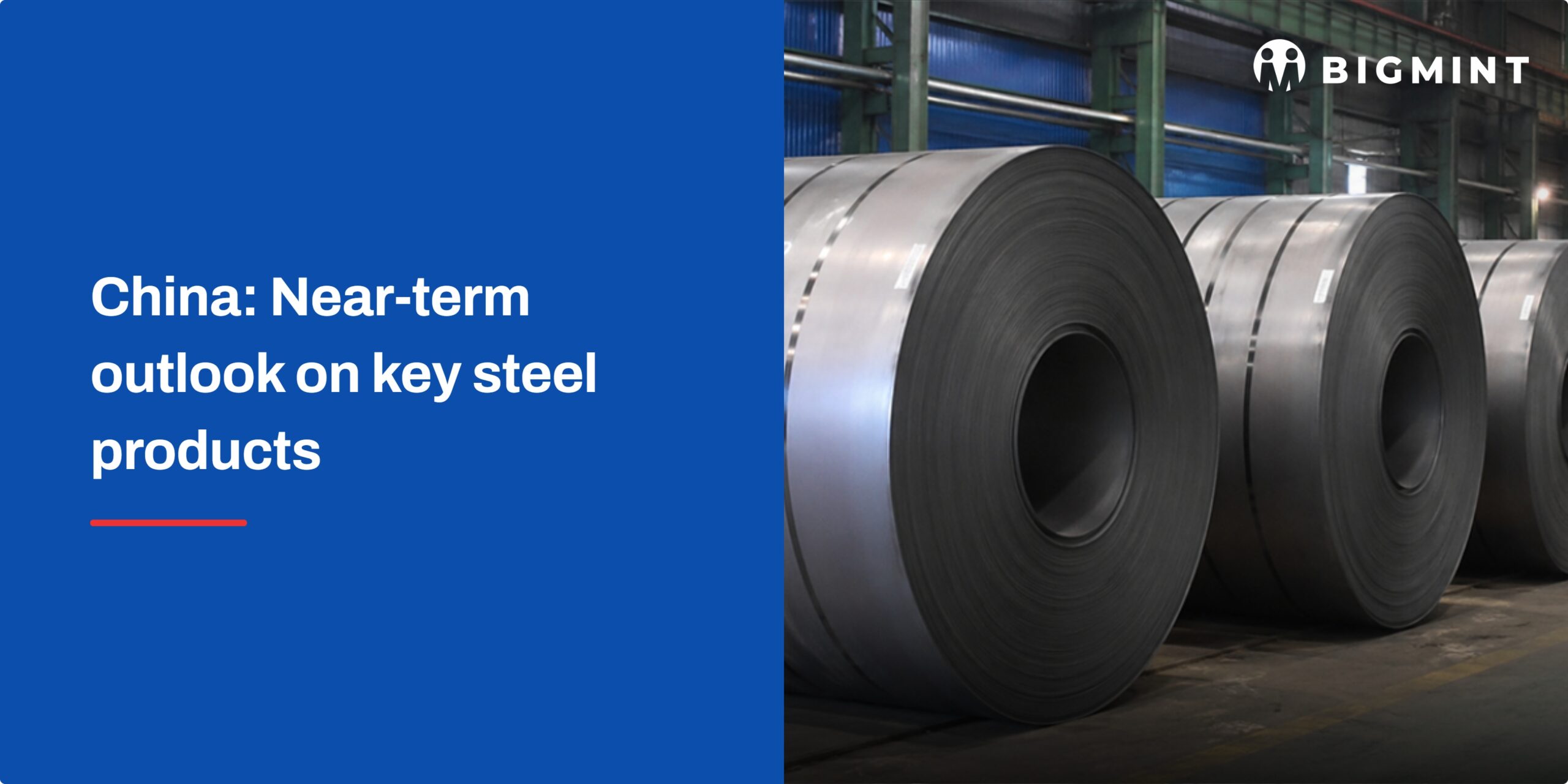China: Near-term outlook on key steel products