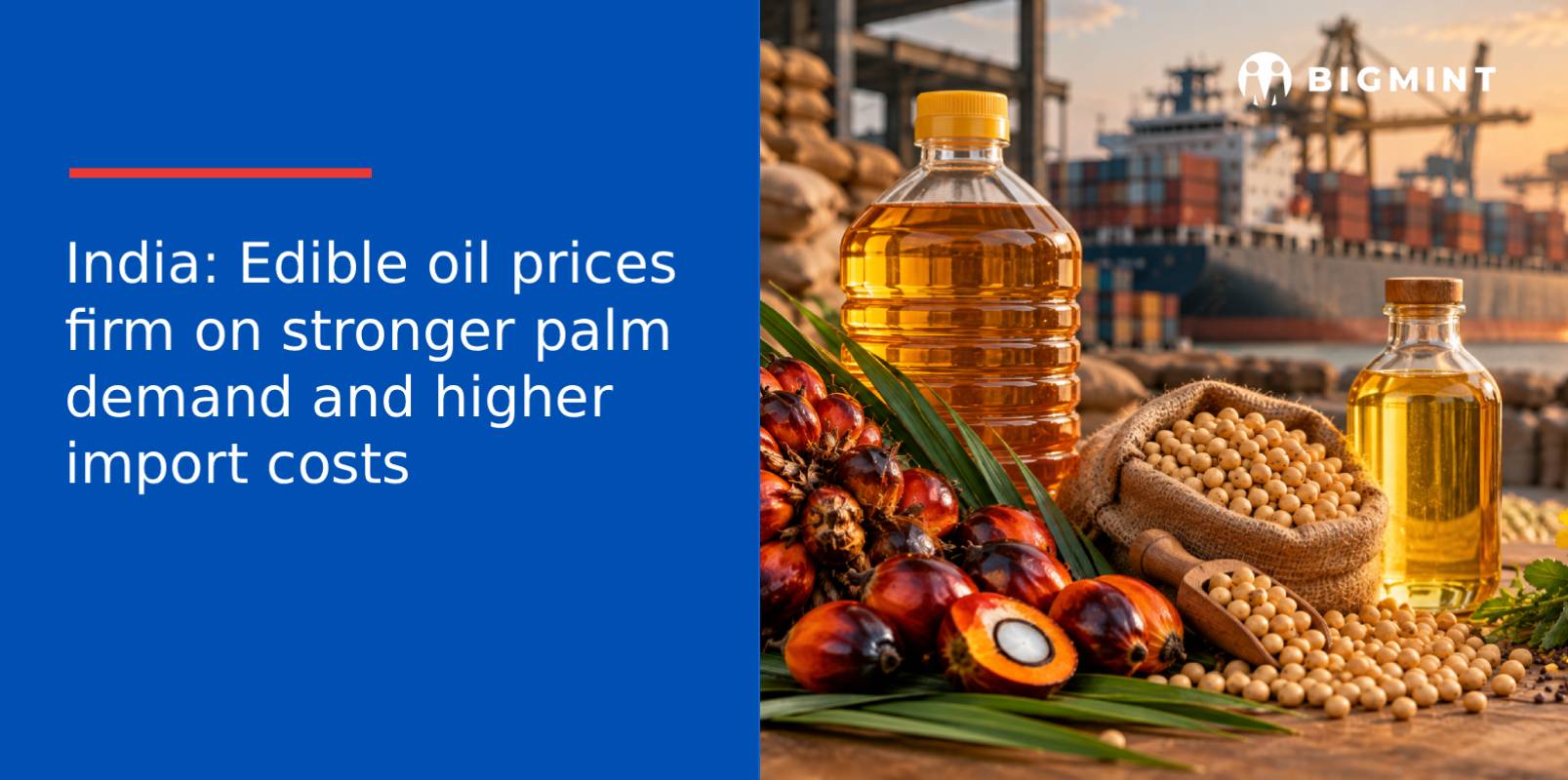 India: Edible oil prices firm on stronger palm demand and higher import costs